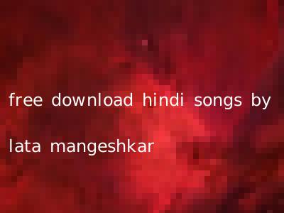 free download hindi songs by lata mangeshkar