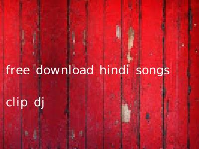 free download hindi songs clip dj