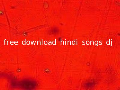 free download hindi songs dj