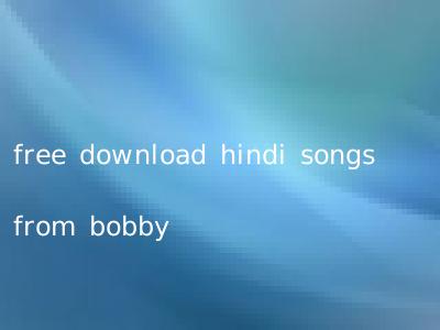 free download hindi songs from bobby