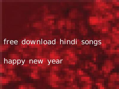 free download hindi songs happy new year