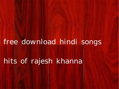 free download hindi songs hits of rajesh khanna