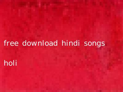 free download hindi songs holi