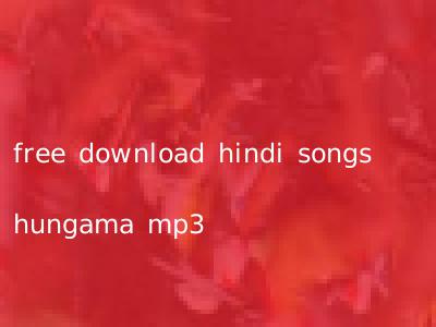 free download hindi songs hungama mp3