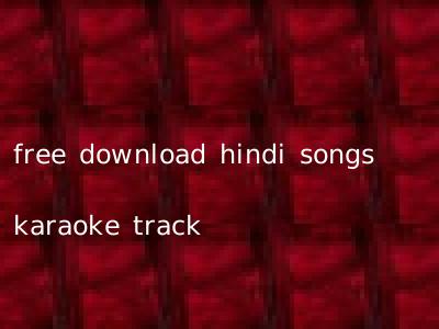 free download hindi songs karaoke track