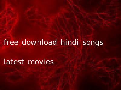free download hindi songs latest movies