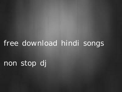 free download hindi songs non stop dj