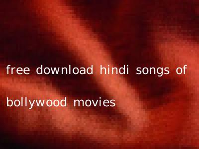 free download hindi songs of bollywood movies