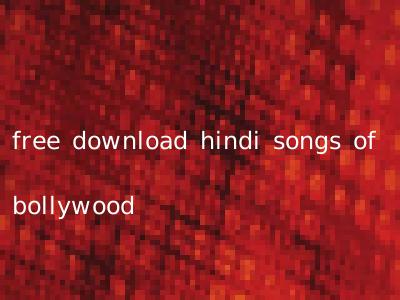 free download hindi songs of bollywood