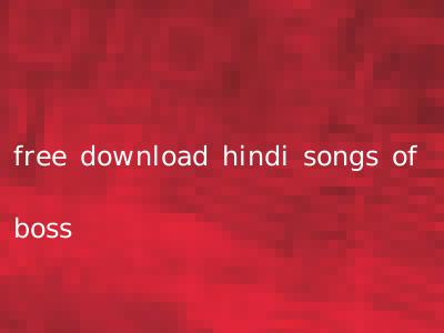 free download hindi songs of boss