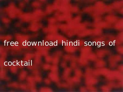 free download hindi songs of cocktail