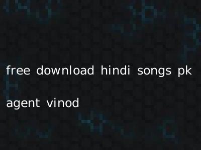 free download hindi songs pk agent vinod