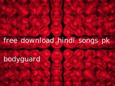 free download hindi songs pk bodyguard