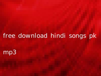 free download hindi songs pk mp3