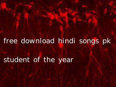 free download hindi songs pk student of the year