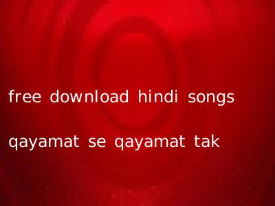 free download hindi songs qayamat se qayamat tak