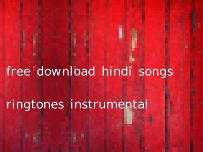 free download hindi songs ringtones instrumental