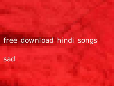 free download hindi songs sad