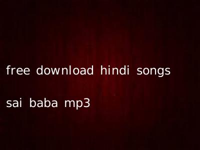 free download hindi songs sai baba mp3