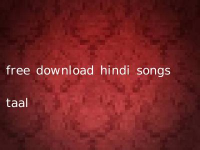free download hindi songs taal