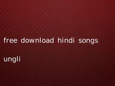 free download hindi songs ungli