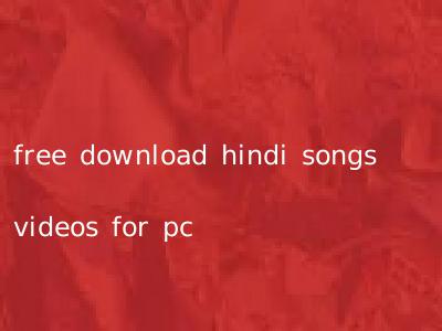 free download hindi songs videos for pc