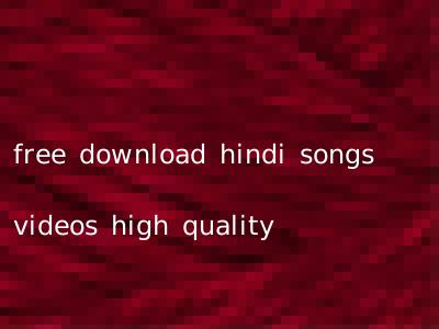 free download hindi songs videos high quality