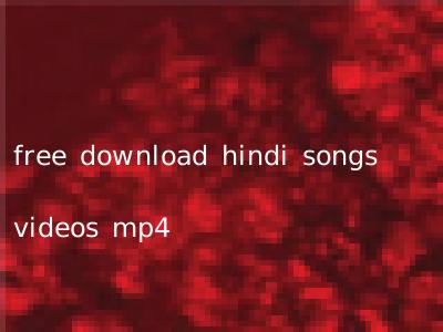 free download hindi songs videos mp4
