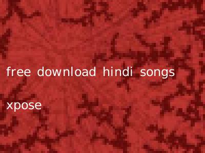 free download hindi songs xpose