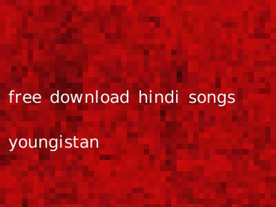 free download hindi songs youngistan