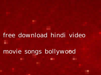free download hindi video movie songs bollywood