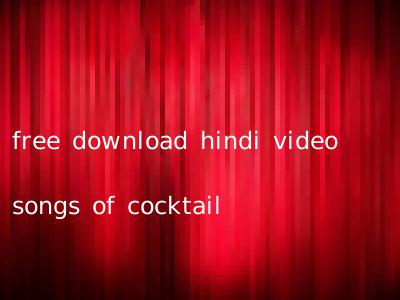 free download hindi video songs of cocktail