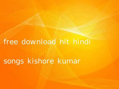 free download hit hindi songs kishore kumar