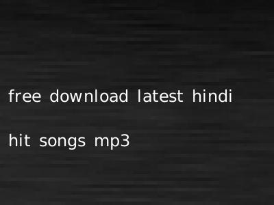 free download latest hindi hit songs mp3