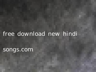 free download new hindi songs.com