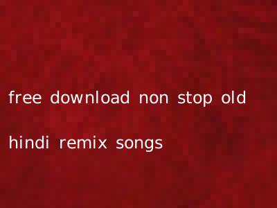 free download non stop old hindi remix songs