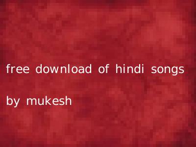 free download of hindi songs by mukesh