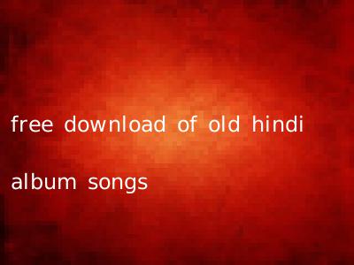 free download of old hindi album songs