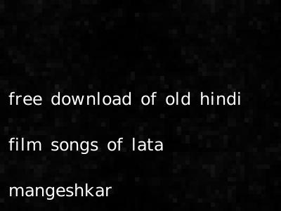 free download of old hindi film songs of lata mangeshkar