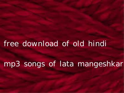 free download of old hindi mp3 songs of lata mangeshkar