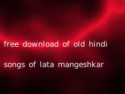 free download of old hindi songs of lata mangeshkar