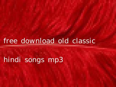 free download old classic hindi songs mp3