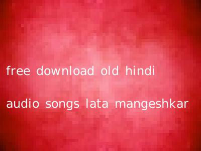 free download old hindi audio songs lata mangeshkar