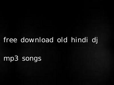 free download old hindi dj mp3 songs