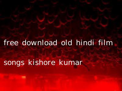 free download old hindi film songs kishore kumar
