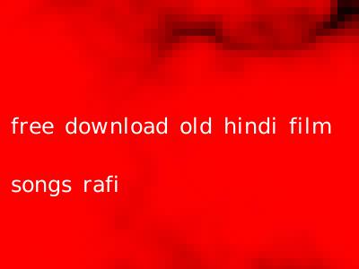 free download old hindi film songs rafi