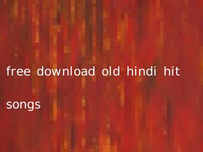 free download old hindi hit songs