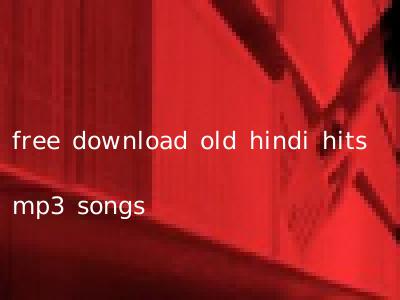 free download old hindi hits mp3 songs