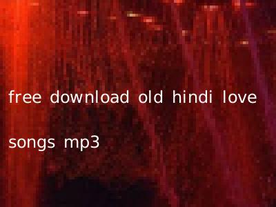 free download old hindi love songs mp3