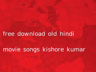 free download old hindi movie songs kishore kumar